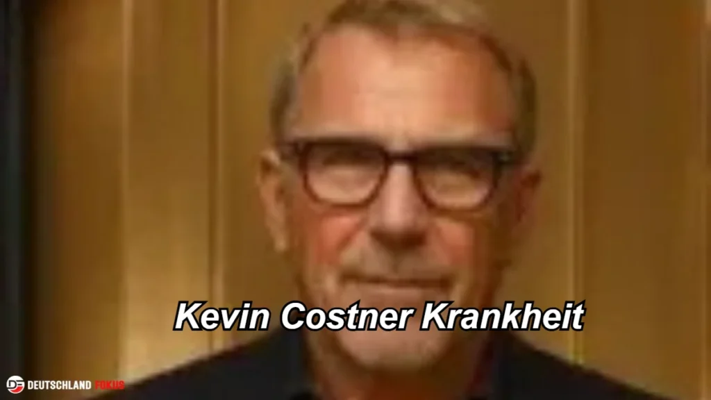 Kevin Costner Krankheit